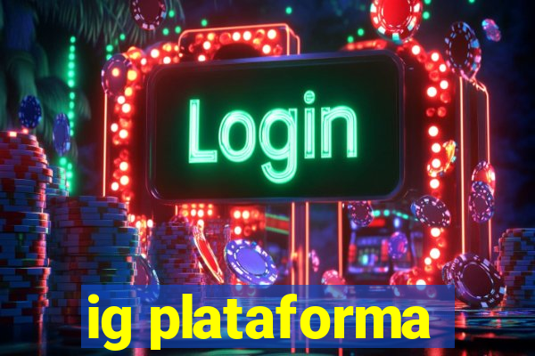 ig plataforma